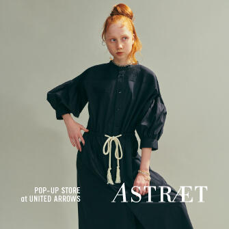 ASTRAET POP-UP STORE at UNITED ARROWS