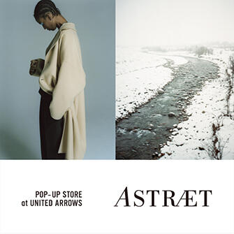 ASTRAET POP-UP STORE at UNITED ARROWS
