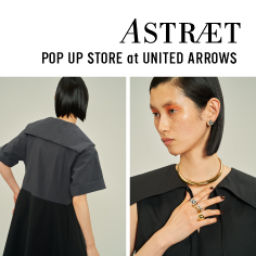ASTRAET POP-UP STORE at UNITED ARROWS