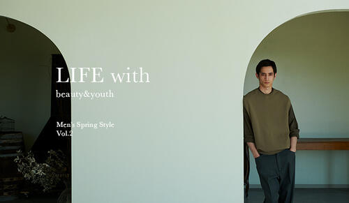 LIFE with BEAUTY&YOUTH H MEN'S SPRING STYLES vol.2