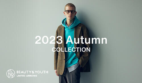 <BEAUTY&YOUTH MEN>2023 Autumn COLLECTION