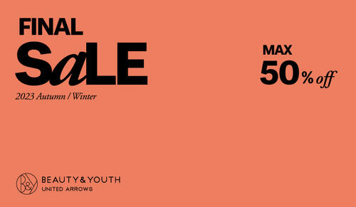<BEAUTY&YOUTH>Final Sale AUTUMN / WINTER 2023