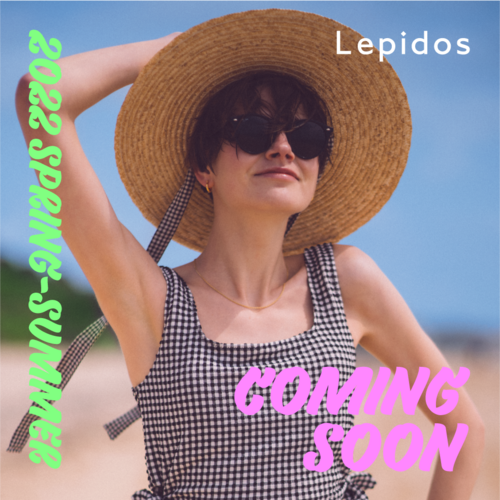 【Coming soon】Lepidos 2022 SPRING-SUMMER COLLECTION