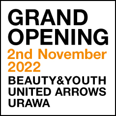 BEAUTY&YOUTH UNITED ARROWS URAWA GRAND OPENING 2nd November 2022