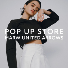 <MARW UNITED ARROWS> POP UP STORE