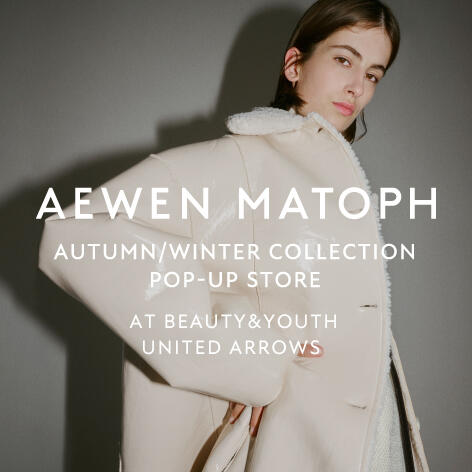 AEWEN MATOPH 2023 AUTUMN/WINTER COLLECTION POP-UP STORE at BEAUTY&YOUTH UNITED ARROWS