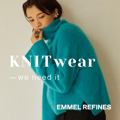 【EMMEL REFINES】｜KNIT WEAR -we need it