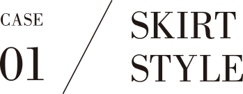 CASE 01 SKIRT STYLE 