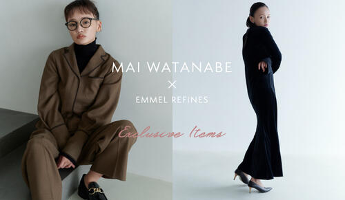 【MAI WATANABE × EMMEL REFINES】Exclusive items