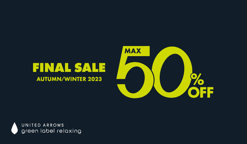 ＜green label relaxing＞Final Sale AUTUMN / WINTER 2023