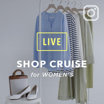 【instaLIVE】店頭からLIVE配信!SHOP CRUISE for MEN / WOMENS 配信スタート