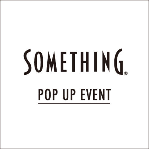 【一部店舗限定】デニムブランド<SOMETHING>POP UP EVENT開催