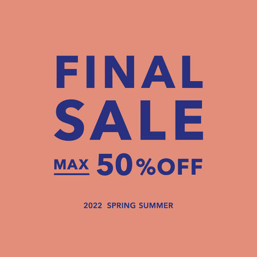 「FINAL SALE SPRING / SUMMER 2022」開催