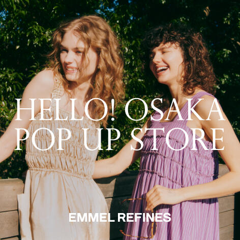 【EMMEL REFINES】POP UP STORE @大阪 開催
