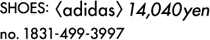 SHOES: <adidas> 14,040YEN 1831-499-3997