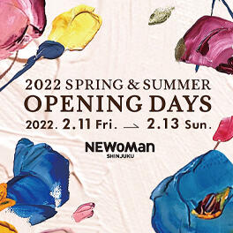NEWoMan SHINJUKU 2022 S/S OPENING DAYS