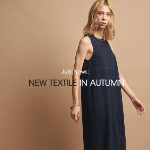 FOCUS:July News-NEW TEXTILE IN AUTUMN