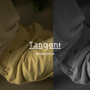 Tangent TRUNK SHOW 