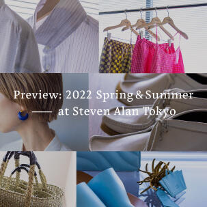 Preview : 2022 Spring&Summer at STEVEN ALAN TOKYO