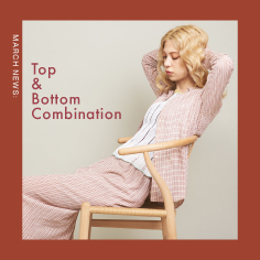MARCH NEWS：Top＆Bottom Combination