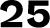 25