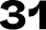 31