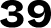 39