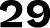 29