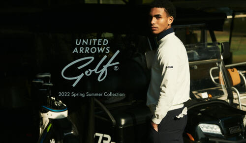 UNITED ARROWS GOLF 2022 SPRING & SUMMER COLLECTION