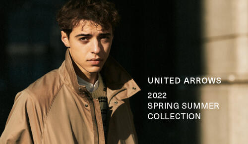 UNITED ARROWS 2022 SPRING & SUMMER COLLECTION
