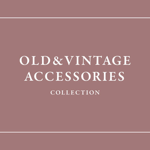 OLD & VINTAGE ACCESSORIES COLLECTION
