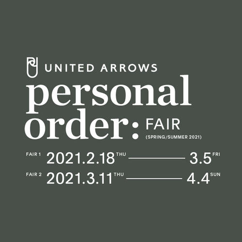 UNITED ARROWS PERSONAL ORDER FAIR SPRING & SUMMER 2021