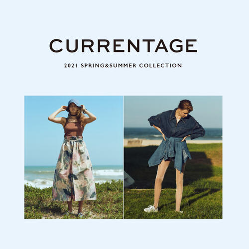 CURRENTAGE 2021 SPRING&SUMMER COLLECTION