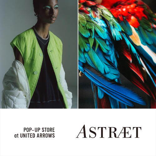 ASTRAET POP-UP STORE at UNITED ARROWS