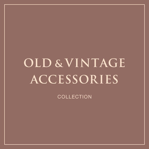 OLD & VINTAGE ACCESSORIES COLLECTION
