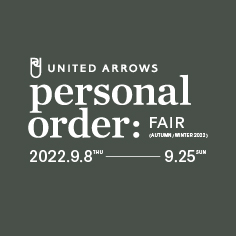 UNITED ARROWS PERSONAL ORDER FAIR AUTUMN & WINTER 2022