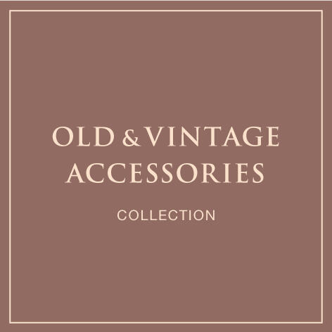 OLD & VINTAGE ACCESSORIES COLLECTION