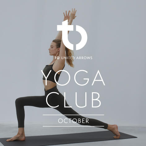 TO UNITED ARROWS "YOGA CLUB" OCTOBER