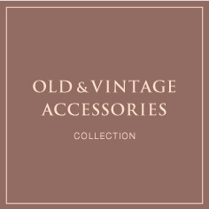OLD & VINTAGE ACCESSORIES COLLECTION