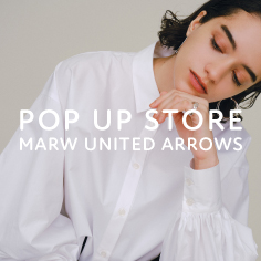 MARW UNITED ARROWS POP UP STORE
