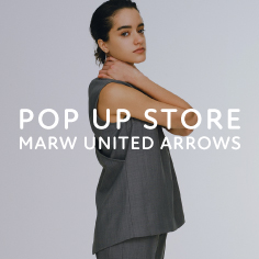 ＜MARW UNITED ARROWS＞ POP UP STORE