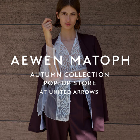 AEWEN MATOPH 2023 AUTUMN COLLECTION POP-UP STORE at UNITED ARROWS