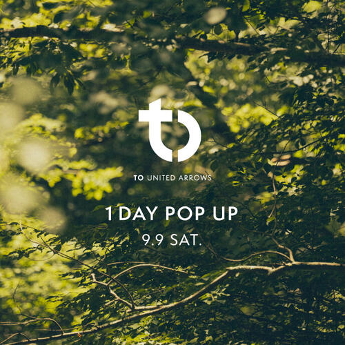 TO UNITED ARROWS "1 DAY POP UP"