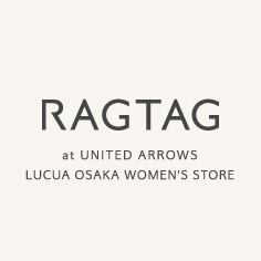 RAGTAG at UNITED ARROWS LUCUA OSAKA WOMEN'S STORE