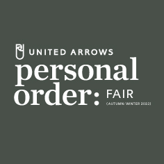 UNITED ARROWS PERSONAL ORDER FAIR AUTUMN ＆ WINTER 2023