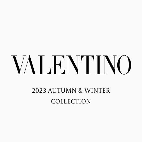 <Valentino>2023 AUTUMN & WINTER COLLECTION