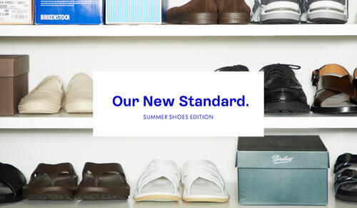 Our New Standard.　SUMMER SHOES EDITION