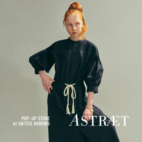 ASTRAET POP-UP STORE at UNITED ARROWS
