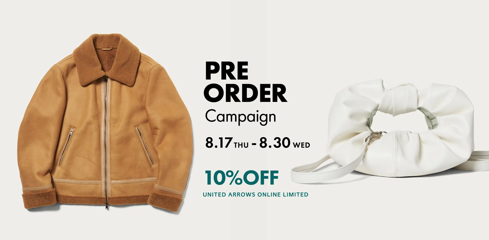 Pre Order Campaign 8.17 THU - 8.30 WED 10%OFF. UNITED ARROWS ONLINE LIMITED
