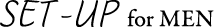 SET-UP for MEN